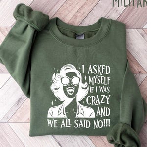 I Asked Myself If I Was Crazy And We All Said No Shirt, Crazy Shirt, Funny Shirt, Funny Meme Shirt, Sarcastic Shirt