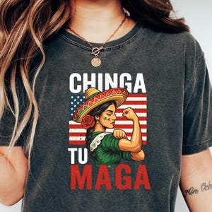 Chinga Tu MAGA Shirt, Anti-MAGA Protest Tee, Funny Mexicans Shirt, Chinga Tu Maga Mexico Shirts, Political Statement Tee, Funny Maga T-Shirt