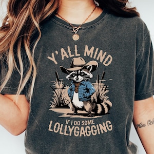 Y&#39;all Mind If I Do Some Lollygaggin&#39; Funny Shirt, gift, Retro Funny T Shirt, Weird T Shirt, Meme TShirt, Funny Gift T-Shirt, Gifts for her