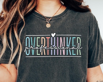 Professional Overthinker Shirt, Overthinker Shirt, Mental Health Shirt, Sarcastic Shirt, Humorous Shirt, Funny Saying Shirt, Sarcastic Gift