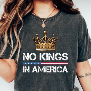 No Kings in America T Shirt, Anti Trump Political Tee, No Felon Presidents Comfort Tee, Protest Graphic Shirt, Resist Shirt