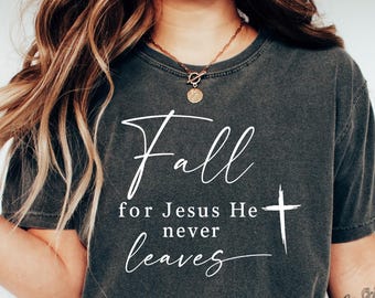 Fall For Jesus He Never Leaves Shirt, Fall Shirt,Thanksgiving Shirt, Thanksgiving Family Matching Shirt, Jesus Shirt, Autumn Shirt