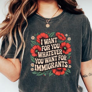 Defend Immigrants Shirt, I want for you whatever you want for immigrants T Shirt, No one is illegal on stolen land, Immigrant Shirt
