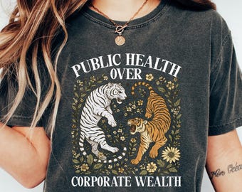 Tiger Boho Public Health Over Corporate Wealth Shirt, Social Justice Anti Oligarchy Activism Anti Fascism Resistance Sweatshirt