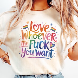 Love Whoever the Fuck you want Shirt, LGBTQ Shirt, Pride Month Shirt, LGBT Shirt, Rainbow Shirt, Lesbian Pride Shirt, Gay Pride Trendy Shirt