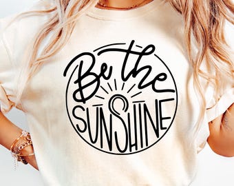 Be The Sunshine Shirt, Summer Shirt For Women, Retro Sun T Shirt, Graphic T-Shirt, Kindness Tshirt, Motivational Shirt