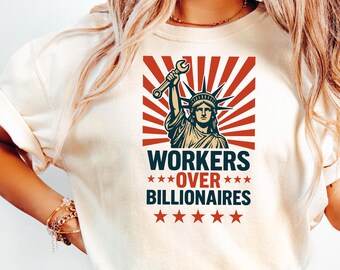 Workers Over Billionaires Shirt, Powerful Protest Graphic Tee, Social Justice Rally Shirt, Equality Awareness Activism Top for Men Women