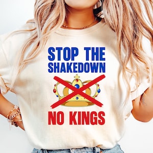 Stop the Shakedown No Kings Shirt, Trump Hater Shirt, Anti Trump Political Tee, No Felon Presidents Comfort Tee, Protest Shirt, Resist Shirt