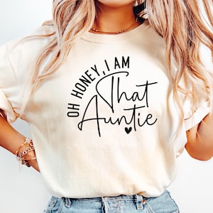Oh Honey I&#39;m That Auntie Shirt, I’m That Aunt Shirt, Gift for Aunt, New Auntie, Auntie To Be Shirt, New Auntie Shirt, Promoted To Aunt Shirt