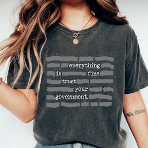 Everything Is Fine Trust Your Government Redacted Meme Shirt, Funny Sarcastic Political Tee, Satire Quote Shirt, Dark Humor Graphic Shirt