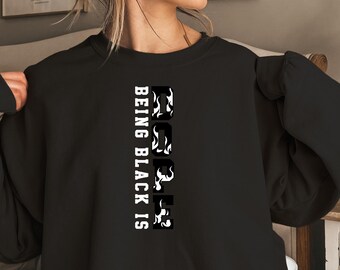 Black Pride Sweatshirt, Empowerment Crewneck, Being Black Is Dope Shirt, Black History Month Tee, Juneteenth Gift Apparel