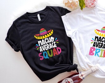 Nacho Average Bride Shirt, Mexico Bachelorette Tee, Fiesta Shirt, Mexico Bride Shirt, Nacho Average Bride, Bachelorette Party Shirt