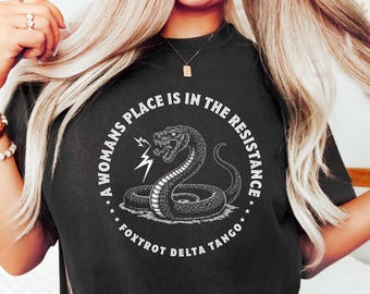 A Woman's Place Is In The Resistance T Shirt, Human Rights Shirt, Feminism Shirt, Political Shirt, Resist Shirt, Anti Trump Shirt
