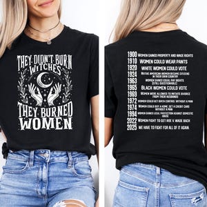 They Didn’t Burn Witches shirt, They Burned Women Tee, Women Rights Dates T-shirt, Witch Tee, Women Shirt, Woman T-shirt
