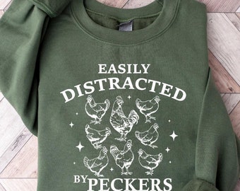 Easily Distracted By Peckers Sweatshirt, Funny Chickens Shirt For Womens, Animal Lover Homestead Tshirt, Farmer Girl Sweatshirt