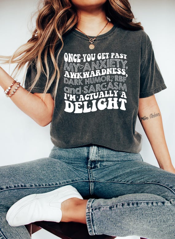 Once You Get Past My Anxiety Shirt, Awkwardness Dark Humor RBF T-Shirt, I'm Actually a Delight T-Shirt, Funny Sarcastic Shirt