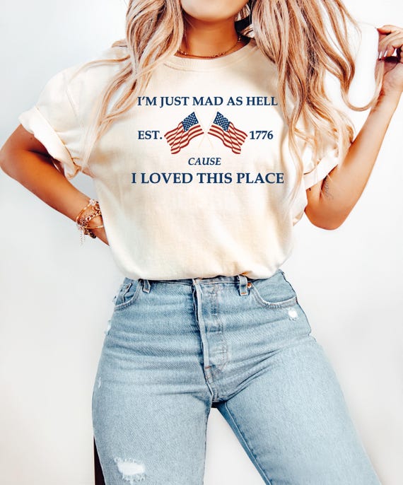 I'm Just Mad As Hell Shirt, I Loved This Place Tee, USA Flag Comfort Color Shirt,Independence Day Shirt,Fourth Of July Gift,Patriotic Shirt