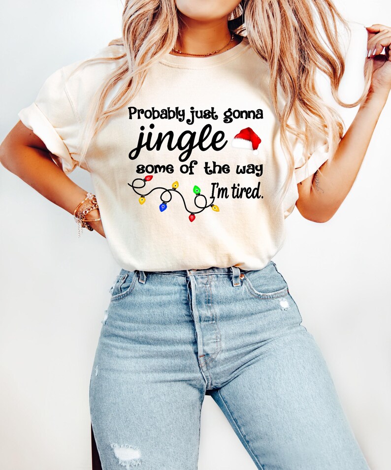 Christmas Jingle Song Sweatshirt, Probably Just Gonna Jingle Some Of The Way I'm Tired Christmas tShirt,Funny Holiday Shirt,Xmas Long Sleeve image 5