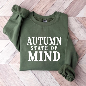Autumn State Of Mind Sweatshirt Crewneck, Fall Seasonal Trend Pullover, Augtober Cozy Lifestyle Shirt, Autumn Aesthetic Tee