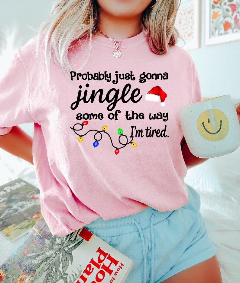 Christmas Jingle Song Sweatshirt, Probably Just Gonna Jingle Some Of The Way I'm Tired Christmas tShirt,Funny Holiday Shirt,Xmas Long Sleeve image 7