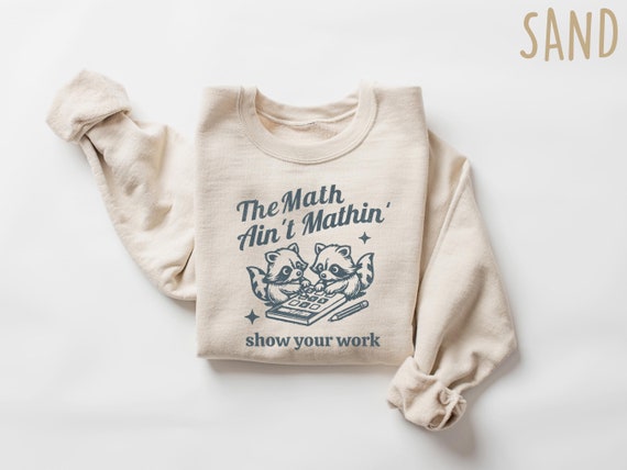 Funny Math Teacher Shirt, The Math Ain't Mathin Meme Shirt, Show Your Work Math Teacher Tee, Funny Math Pun Shirt, Funny Math Teacher Gift