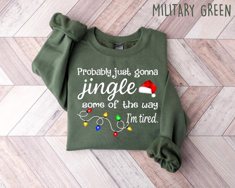 Christmas Jingle Song Sweatshirt, Probably Just Gonna Jingle Some Of The Way I'm Tired Christmas tShirt,Funny Holiday Shirt,Xmas Long Sleeve image 1