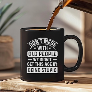 Funny Don&#39;t Mess with Old People Black Mug | Retirement Present, Sarcastic Senior Gift,  Milestone Birthday Present
