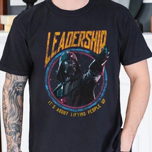 Retro Funny Darth Vader Leadership Star Wars T-shirt, It&#39;S About Lifting People Up Shirts, Comfort Color Tee, Disneyland Family Trip Shirt