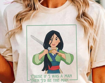 Mulan Denn, wenn ich ein Mann Shirt war, Mulan feministisches T-Shirt, Disney Girl Power Top, Mulan Krieger Shirt, Disneyland Trip Tee, Disney Girls Trip