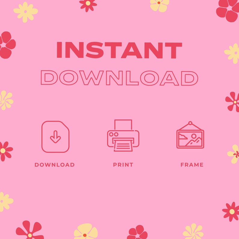 A pink graphic with yellow and red flowers shows "INSTANT DOWNLOAD" and icons for download, print, and frame.