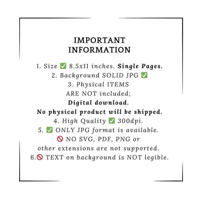 May include: A black and white image with the text "IMPORTANT INFORMATION". The text details the size, format, and quality of a digital download. The size is 8.5x11 inches, in JPG format, and 300dpi.