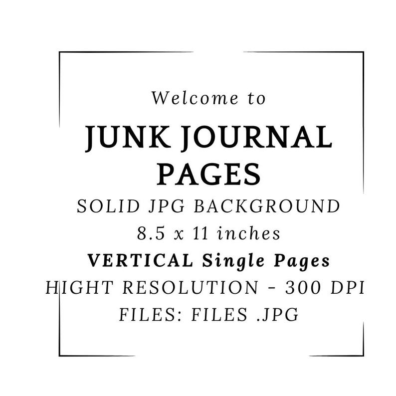 May include: Black and white graphic with the text "Welcome to JUNK JOURNAL PAGES." The image also includes details about the pages, including dimensions of 8.5 x 11 inches, vertical single pages, and high resolution.