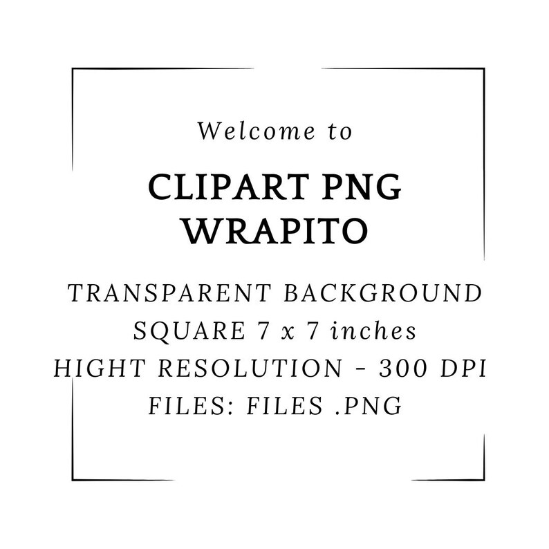 May include: Black and white graphic with text that reads "Welcome to CLIPART PNG WRAPITO." The text also includes "TRANSPARENT BACKGROUND SQUARE 7 x 7 inches." The image is a high-resolution file.