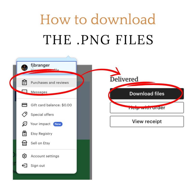 May include: A screenshot showing instructions on how to download .PNG files. The image highlights the "Purchases and reviews" section and the "Download files" button. Text includes "How to download THE .PNG FILES" and other menu options.