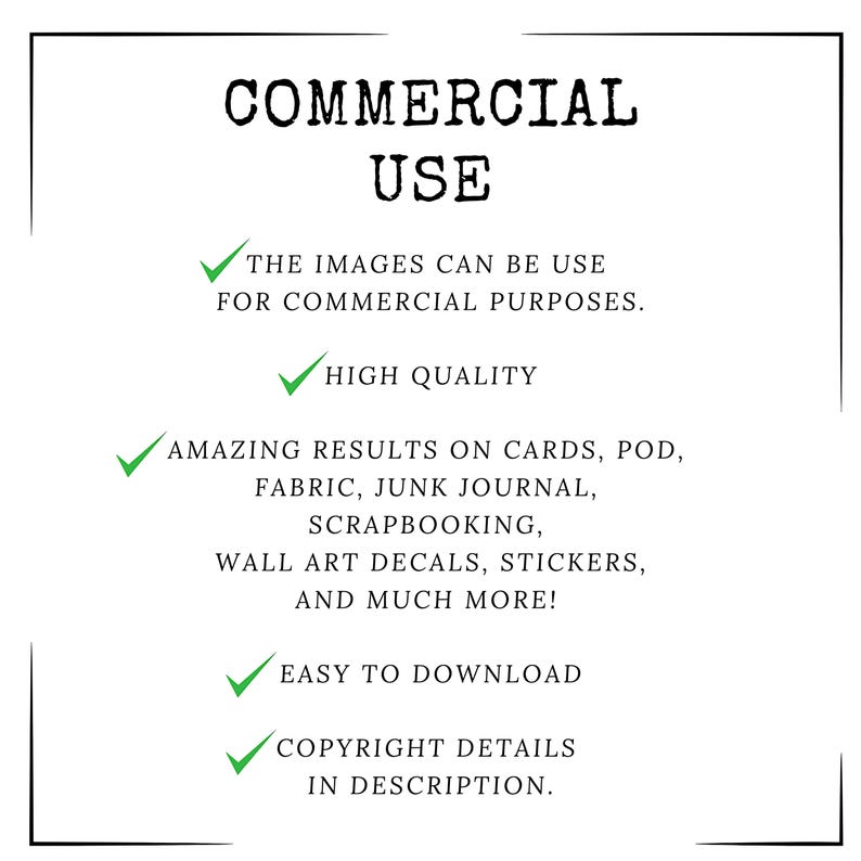 May include: Green checkmarks with text indicating that the images are for commercial use, high quality, easy to download, and have copyright details in the description. The text also lists examples of uses for the images, including cards, POD, fabric, junk journals, scrapbooking, wall art decals, stickers, and more.