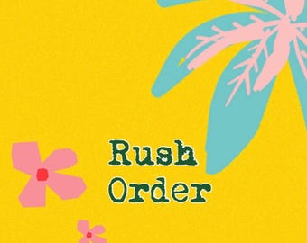 Rush my order : bumping your order to the front of the line.