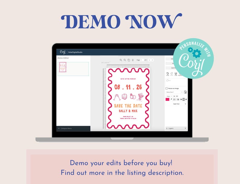 May include: A laptop screen displaying a demo of a save the date card design template. The design features a pink and orange color scheme with a scalloped border and the text "08.11.26 Save the Date Sally & Max". The text "Demo Now" is displayed above the laptop screen.