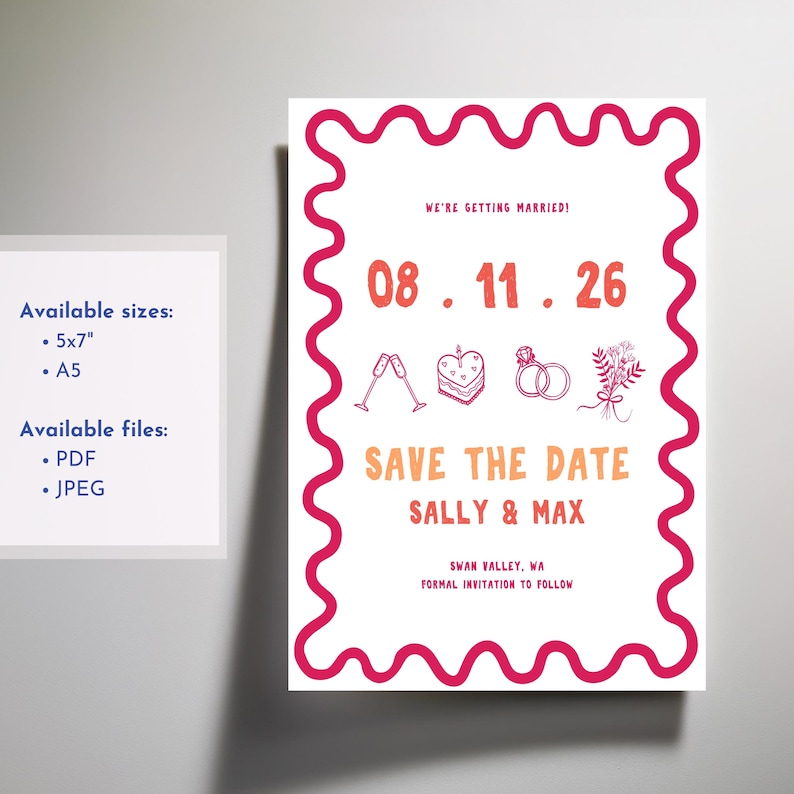 May include: A white save the date card with a pink scalloped border. The text reads "We're getting married!"  "08.11.26" "Save the Date" "Sally & Max" "Swan Valley, WA" "Formal Invitation to Follow".  The card features a champagne flute, cake, rings, and flowers.
