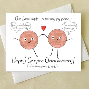 May include: A white greeting card with the text "Our Love adds up penny by penny" and "Happy Copper Anniversary!" Two cartoon pennies hold hands. One says "You're absolutely cent-sational." The other says "I'm so lucky I found you."