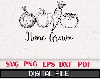 Home Grown svg, Farmers Market SVG, Farmers Market Cut File, Market Fresh, Kitchen Sign svg, Vegetables, Garden