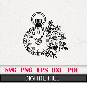 May include: Black and white digital file featuring a pocket watch design with Roman numerals and floral accents. The watch hands point to approximately 1:10. The words "SVG PNG EPS DXF PDF" and "DIGITAL FILE" are also present.