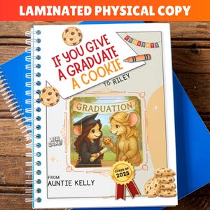 May include: A laminated graduation card with the text "IF YOU GIVE A GRADUATE A COOKIE" and "TO RILEY". The card features illustrations of mice, cookies, and a graduation cap. The text "CLASS OF 2025" is also visible.