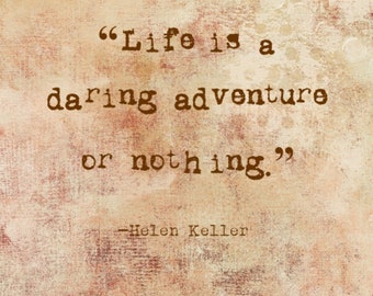 Live is a Daring Adventure, or Nothing, Helen Keller, Digital Quote Art, Printable Quote Art