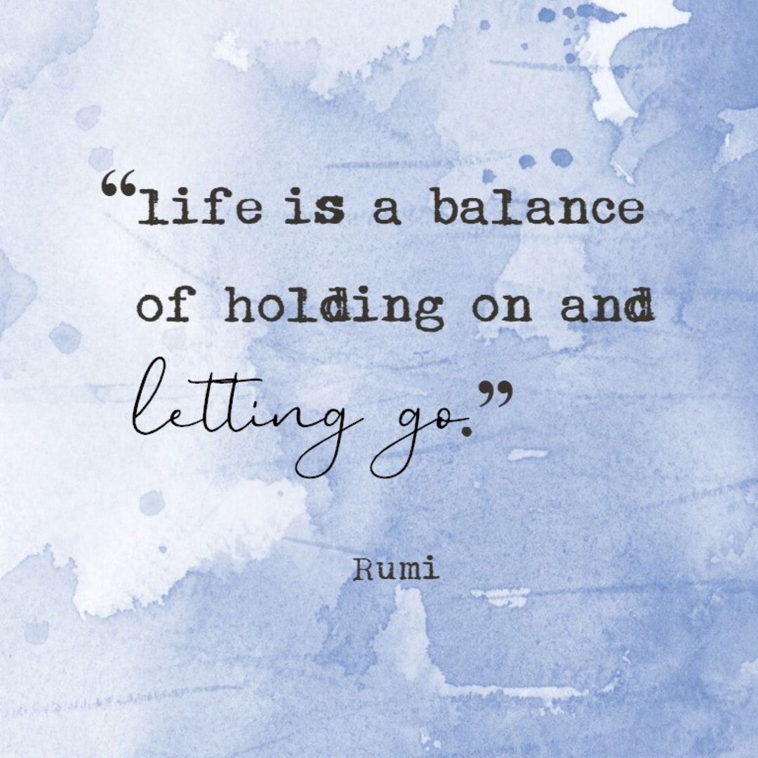 Life is a Balance of Holding on and Letting Go, Rumi, Digital Quote Art,  Printable Quote Art - Etsy, image size:1080x1080