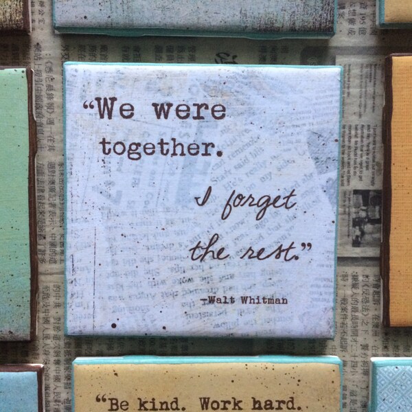Quote Art/Coaster (4x4)  "We were together. I forget the rest." -Walt Whitman