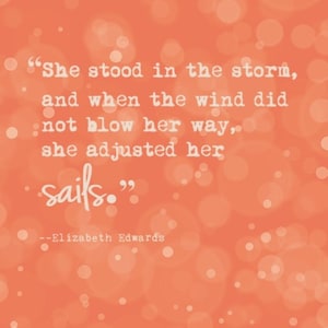 She stood in the storm, and when the wind did not blow her way, she adjusted..., Elizabeth Edwards, Digital Quote Art, Printable Quote Art