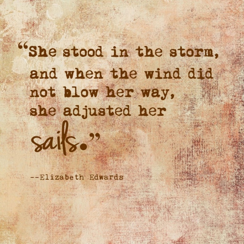 She stood in the storm, and when the wind did not blow her way, she adjusted..., Elizabeth Edwards, Digital Quote Art, Printable Quote Art image 1