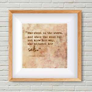 She stood in the storm, and when the wind did not blow her way, she adjusted..., Elizabeth Edwards, Digital Quote Art, Printable Quote Art image 2