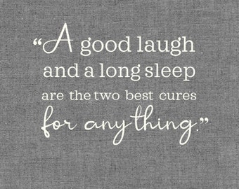 A good laugh and a long sleep are the two best cures for anything, Digital Quote Art, Printable Quote Art