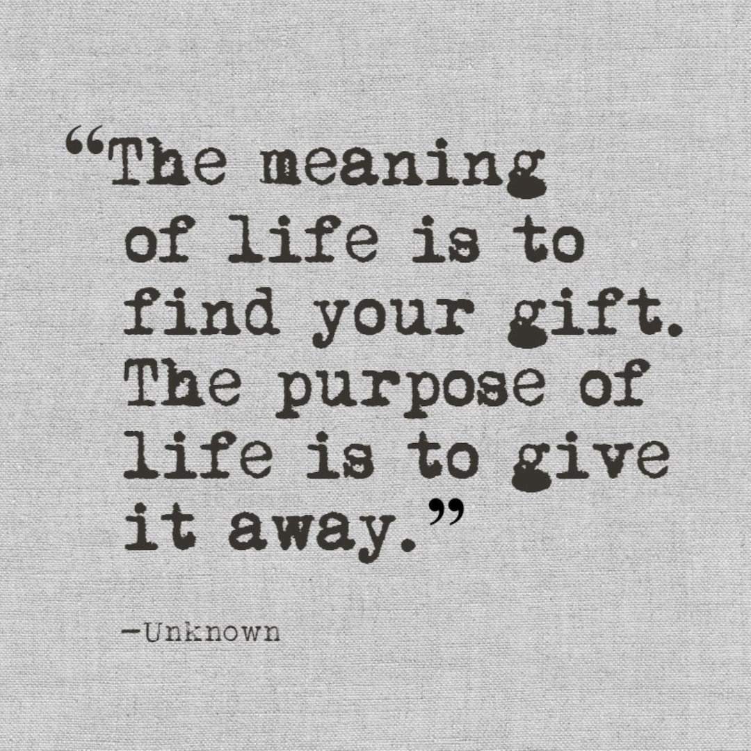 The Meaning of Life is to Find Your Gift. the Purpose of Life is to Give It  Away, Digital Quote Art, Printable Quote Art - Etsy, image size:1080x1080